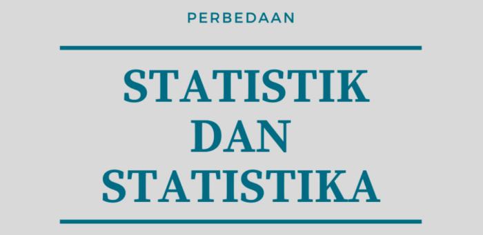 Memahami Perbedaan Statistik dan Statistika Beserta Contohnya